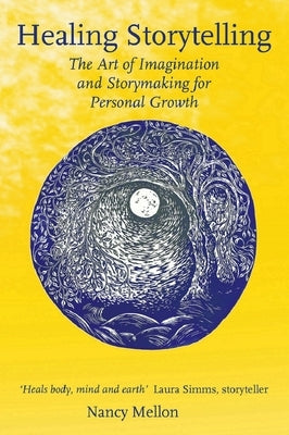 Healing Storytelling: The Art of Imagination and Storytelling for Personal Growth Paperback Hawthorn Press