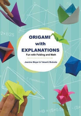 Origami with Explanations: Fun with Folding and Math Paperback World Scientific Publishing Company