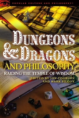 Dungeons and Dragons and Philosophy: Raiding the Temple of Wisdom by Cogburn, Jon - MO Corrections Bookstore