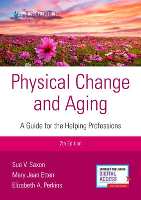 Physical Change and Aging, Seventh Edition: A Guide for Helping Professions Paperback Springer Publishing Company