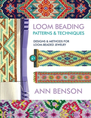 Loom Beading Patterns and Techniques Ann Benson Publishing