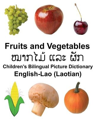 English-Lao (Laotian) Fruits and Vegetables Children's Bilingual Picture Dictionary Paperback Createspace Independent Publishing Platform