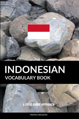 Indonesian Vocabulary Book: A Topic Based Approach Paperback Independently Published