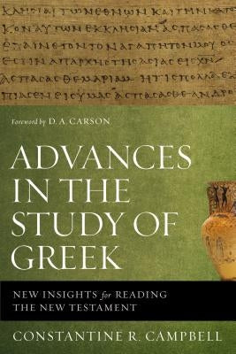 Advances in the Study of Greek: New Insights for Reading the New Testament Paperback Zondervan Academic
