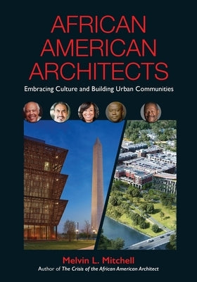 African American Architects: Embracing Culture and Building Urban Communities Melvin Mitchell