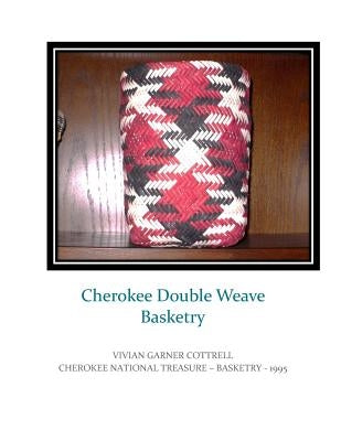 Cherokee Double Weave Basketry Paperback Createspace Independent Publishing Platform