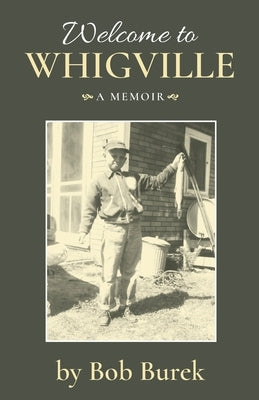 Welcome to Whigville: A Memoir Paperback Hidden Hollows Publishing