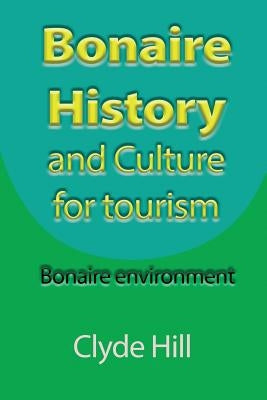 Bonaire History and Culture for tourism: Bonaire environment Paperback Global Print Digital