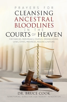 Prayers for Cleansing Ancestral Bloodlines in the Courts of Heaven Paperback Kingdom House Publishing