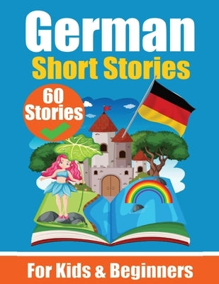 60 Short Stories in German A Dual-Language Book in English and German: A German Learning Book for Children and Beginners Learn German Language Through Paperback de Fryske Wrald