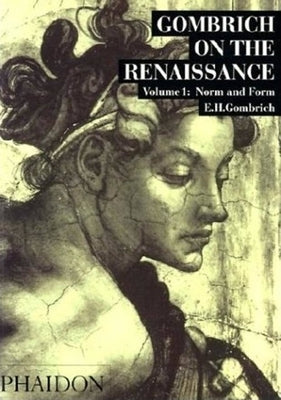 Gombrich on the Renaissance Volume I: Norm and Form Paperback Phaidon Press