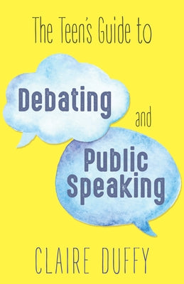 The Teen's Guide to Debating and Public Speaking Paperback Dundurn Press