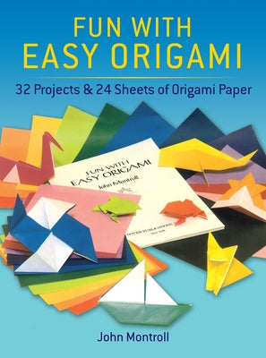 Fun with Easy Origami: 32 Projects and 24 Sheets of Origami Paper Paperback Dover Publications