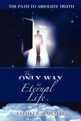 The Only Way to Eternal Life Paperback Xulon Press