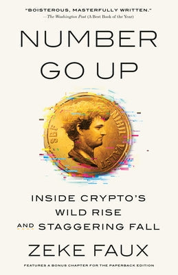 Number Go Up: Inside Crypto's Wild Rise and Staggering Fall Paperback Crown Currency