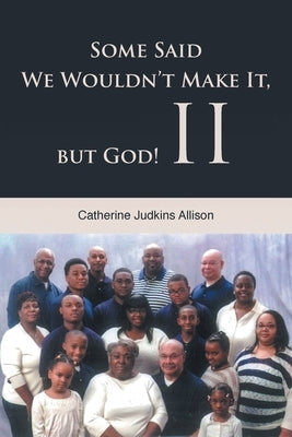 Some Said We Wouldn't Make It, but God! II Paperback Christian Faith
