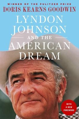 Lyndon Johnson and the American Dream: The Most Revealing Portrait of a President and Presidential Power Ever Written Paperback Thomas Dunne Book for St. Martin's Griffin