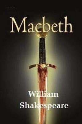 Macbeth by William Shakespeare. Paperback Createspace Independent Publishing Platform
