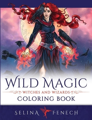 Wild Magic - Witches and Wizards Coloring Book Paperback Fairies and Fantasy Pty Ltd