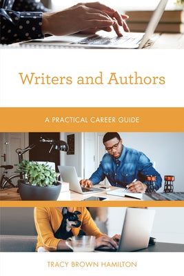 Writers and Authors: A Practical Career Guide Paperback Rowman & Littlefield Publishers