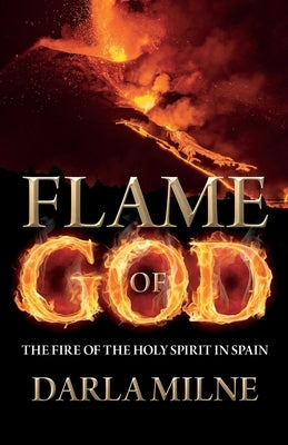 Flame of God: The Fire of the Holy Spirit in Spain Paperback Word Alive Press