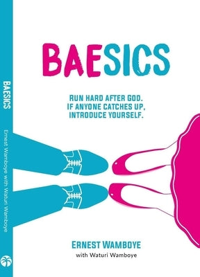 Baesics: Run Hard After God. If Anyone Catches Up, Introduce Yourself Paperback Oasis International