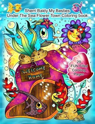 Sherri Baldy My Besties Under The Sea Flower Town Coloring Book Paperback Independently Published