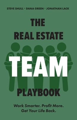 The Real Estate Team Playbook: Work Smarter. Profit More. Get Your Life Back. Paperback Ballast Books