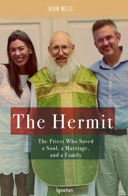 The Hermit: The Priest Who Saved a Soul, a Marriage, and a Family Paperback Ignatius Press