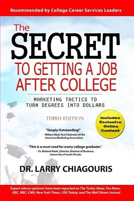 The Secret to Getting a Job after College: Marketing Tactics to Turn Degrees into Dollars Paperback Brand New World Publishing