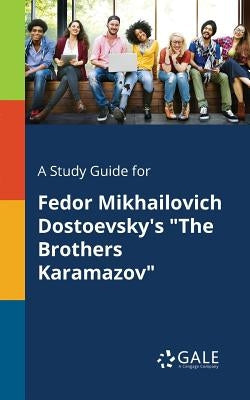 A Study Guide for Fedor Mikhailovich Dostoevsky's "The Brothers Karamazov" Paperback Gale, Study Guides
