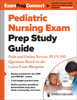 Pediatric Nursing Exam Prep Study Guide: Print and Online Review, Plus 350 Questions Based on the Latest Exam Blueprint Paperback Springer Publishing Company
