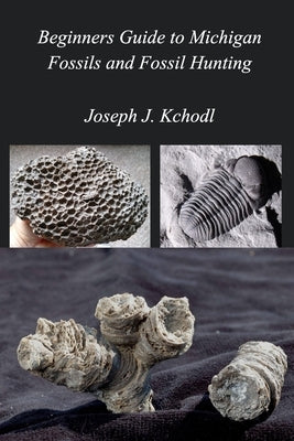 Beginners Guide to Michigan Fossils and Fossil Hunting Paperback Blurb