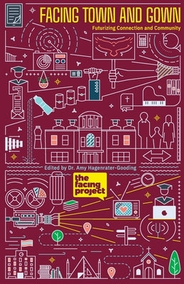 Facing Town and Gown: Futurizing Connection and Community Paperback Facing Project Press