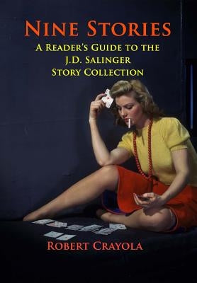 Nine Stories: A Reader's Guide to the J.D. Salinger Story Collection Paperback Createspace Independent Publishing Platform