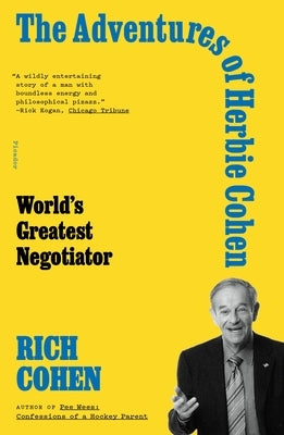 The Adventures of Herbie Cohen: World's Greatest Negotiator Paperback Picador USA