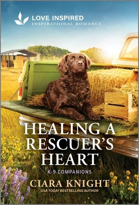 Healing a Rescuer's Heart: An Uplifting Inspirational Romance by Knight, Ciara