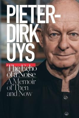 Pieter-Dirk Uys: The Echo of a Noise: A Memoir of Then and Now Paperback Tafelberg