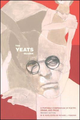The Yeats Reader, Revised Edition: A Portable Compendium of Poetry, Drama, and Prose Paperback Scribner Book Company