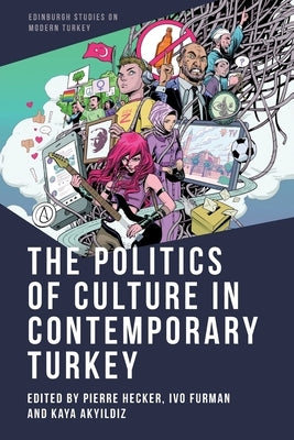 The Politics of Culture in Contemporary Turkey Paperback Edinburgh University Press