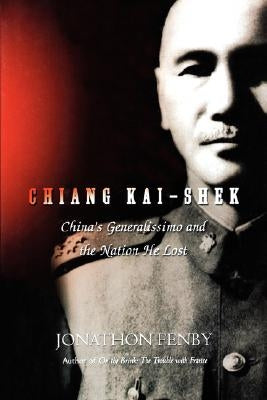 Chiang Kai Shek: China's Generalissimo and the Nation He Lost Paperback Da Capo Press