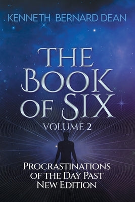 The Book of Six Volume 2: Procrastinations of the Day Past New Edition Paperback Bookmarc Alliance