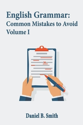 English Grammar: Common Mistakes to Avoid Volume I Paperback Daniel B. Smith