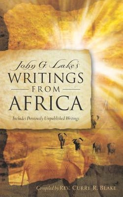 John G. Lake's Writings From Africa Paperback Xulon Press