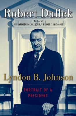 Lyndon B. Johnson: Portrait of a President Paperback Oxford University Press, USA