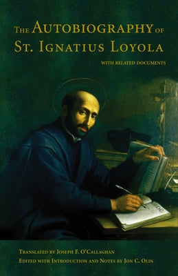 The Autobiography of St. Ignatius Loyola: With Related Documents Paperback Fordham University Press