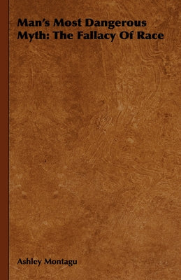 Man's Most Dangerous Myth: The Fallacy of Race Paperback Whitley Press