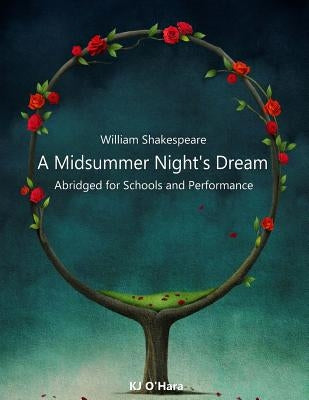 A Midsummer Night's Dream: Abridged for Schools and Performance Paperback Createspace Independent Publishing Platform