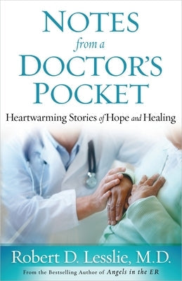 Notes from a Doctor's Pocket: Heartwarming Stories of Hope and Healing Paperback Harvest House Publishers