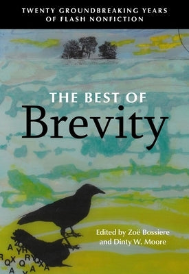 The Best of Brevity: Twenty Groundbreaking Years of Flash Nonfiction Paperback Rose Metal Press